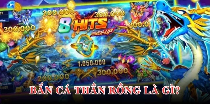 Tổng quan về bắn cá thần rồng cơ bản