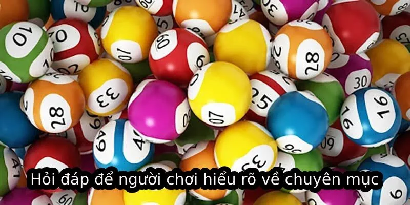 Hỏi đáp để người chơi hiểu rõ về chuyên mục xổ số siêu tốc